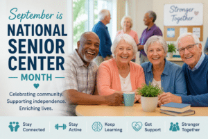 National Senior Center Month: Celebrating Community & Care