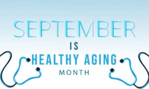 Healthy Aging Month: Live Well, Stay Active, Thrive